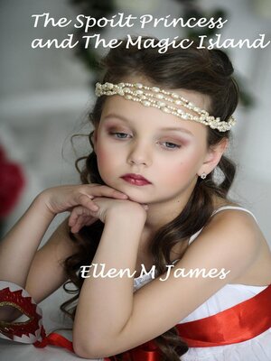 cover image of The Spoilt Princess and the Magic Island